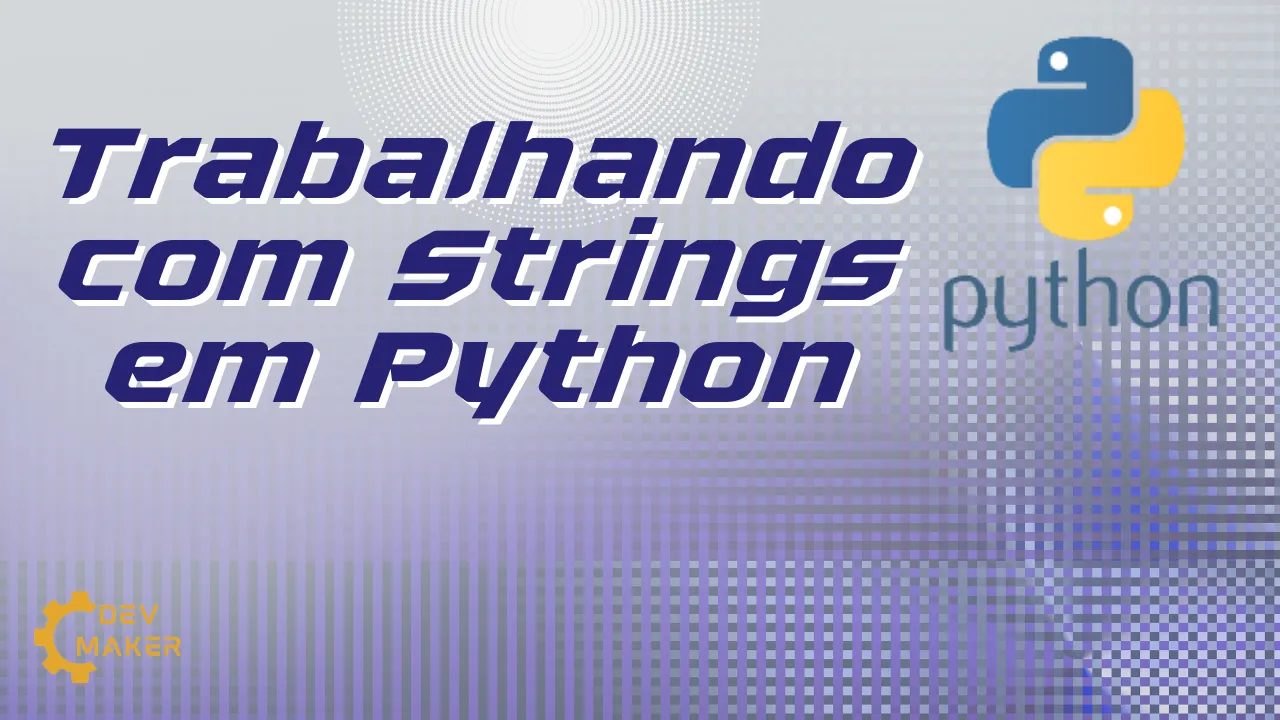Trabalhando com Strings em Python: Um Guia Prático